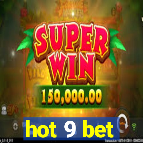 hot 9 bet