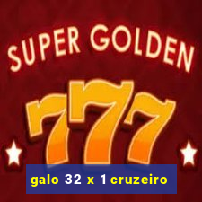 galo 32 x 1 cruzeiro