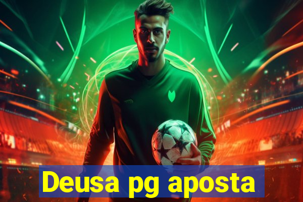 Deusa pg aposta