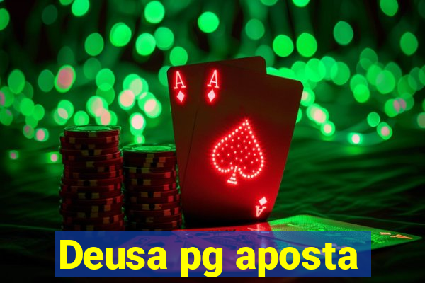 Deusa pg aposta