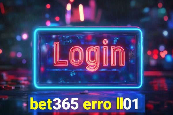 bet365 erro ll01