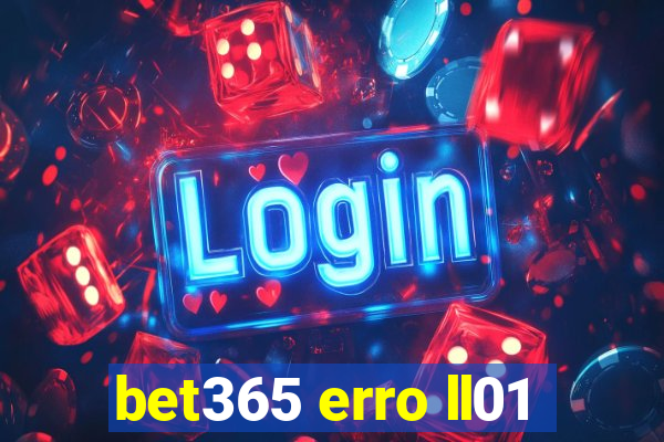 bet365 erro ll01