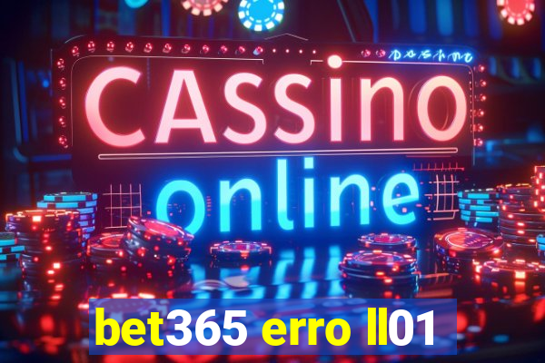 bet365 erro ll01