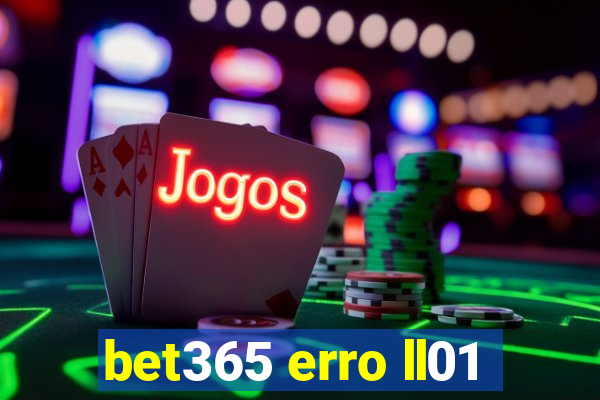 bet365 erro ll01