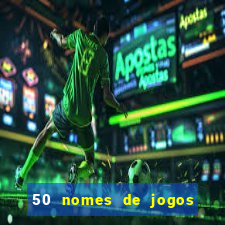 50 nomes de jogos com bola