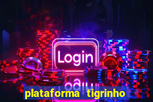 plataforma tigrinho 1 real