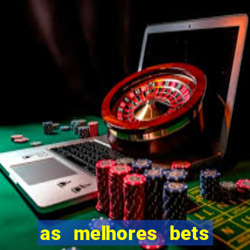 as melhores bets do brasil