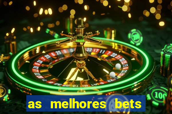 as melhores bets do brasil