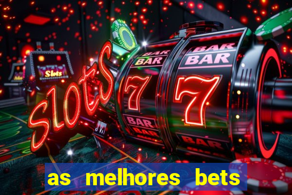 as melhores bets do brasil