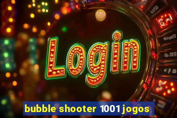 bubble shooter 1001 jogos