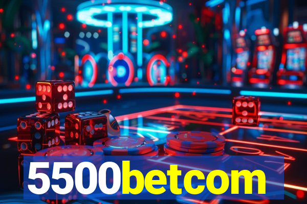 5500betcom