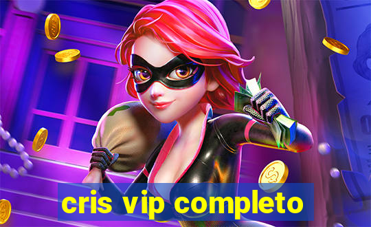 cris vip completo