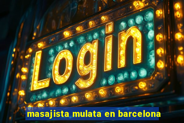 masajista mulata en barcelona