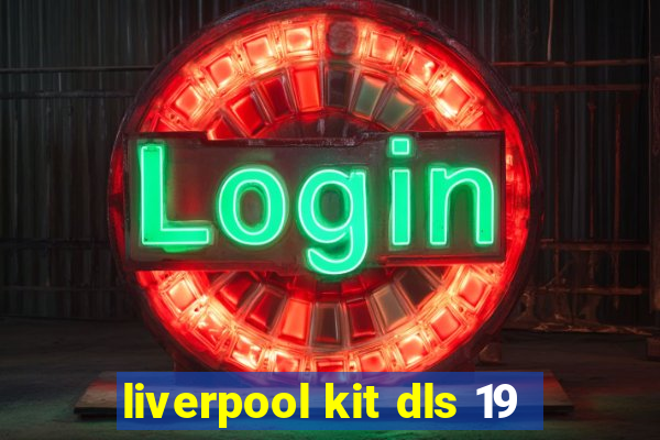 liverpool kit dls 19