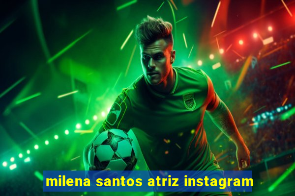 milena santos atriz instagram