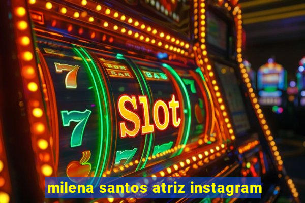 milena santos atriz instagram