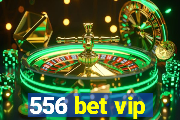 556 bet vip