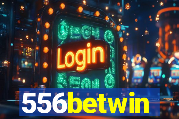 556betwin