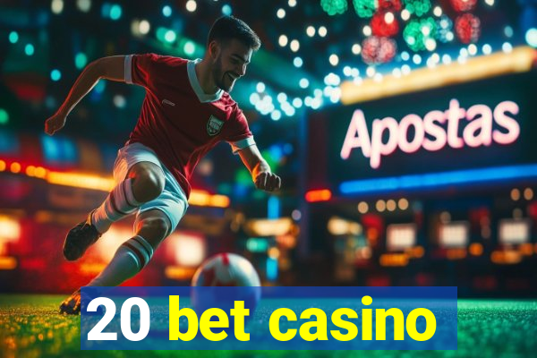 20 bet casino