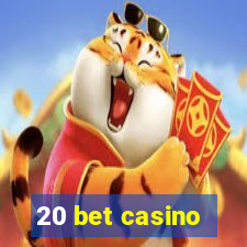 20 bet casino