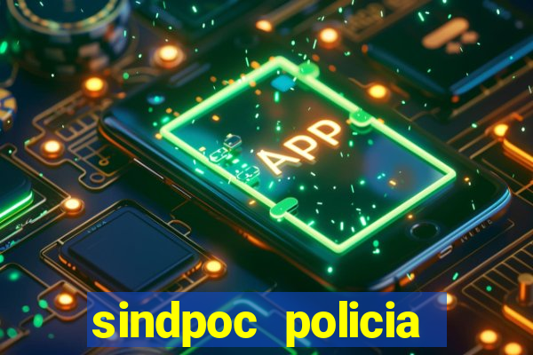sindpoc policia civil bahia
