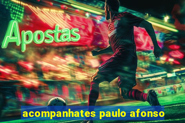 acompanhates paulo afonso