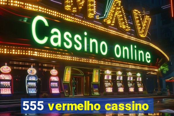 555 vermelho cassino