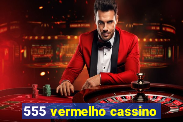 555 vermelho cassino