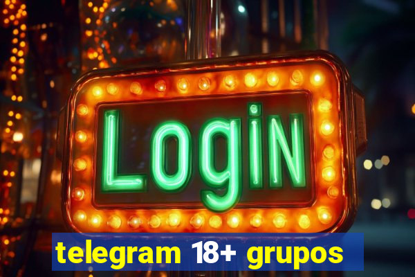 telegram 18+ grupos