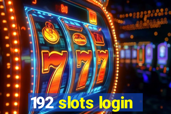 192 slots login