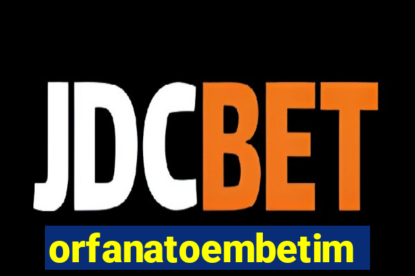 orfanatoembetim