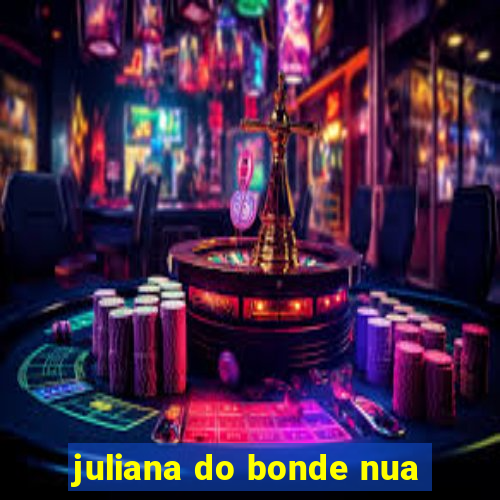 juliana do bonde nua