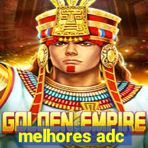 melhores adc