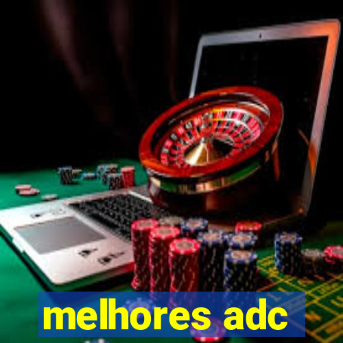 melhores adc