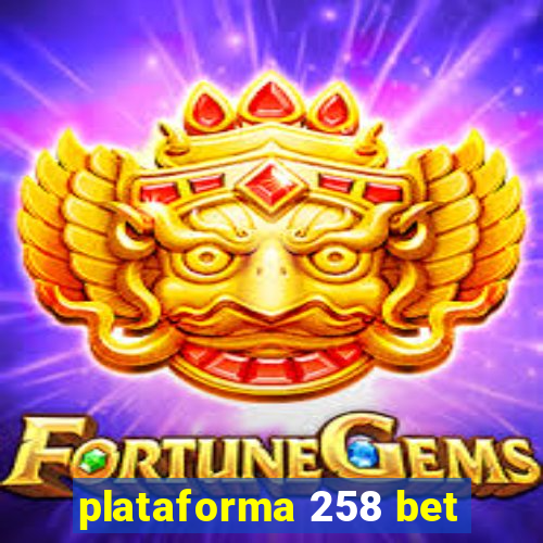 plataforma 258 bet