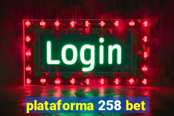 plataforma 258 bet