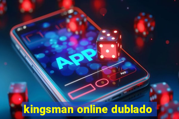 kingsman online dublado