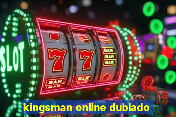 kingsman online dublado