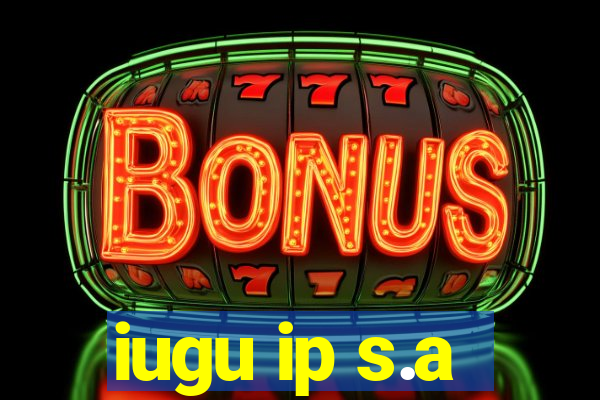 iugu ip s.a