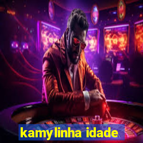 kamylinha idade
