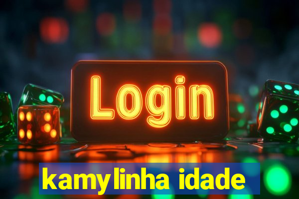 kamylinha idade