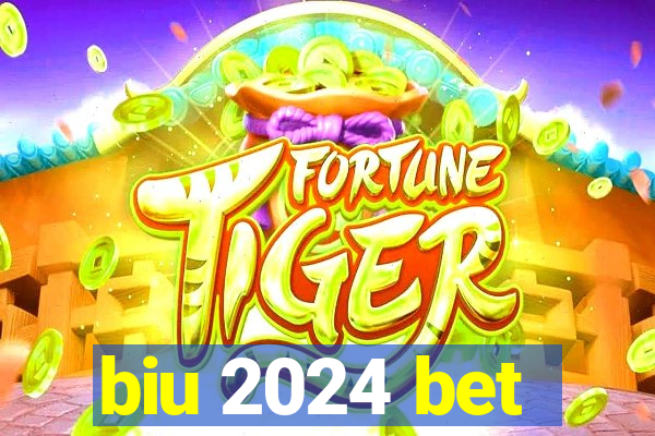 biu 2024 bet