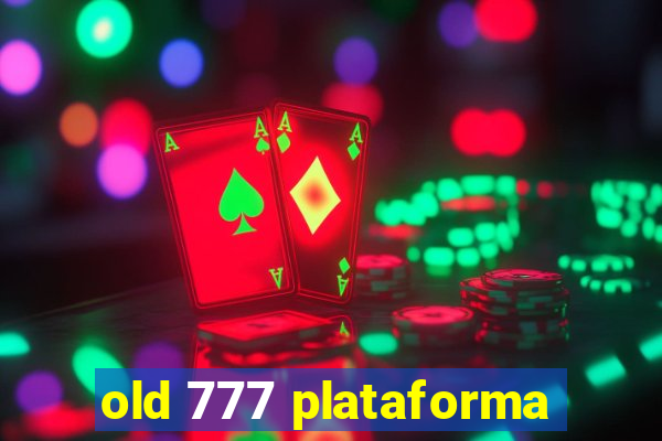 old 777 plataforma