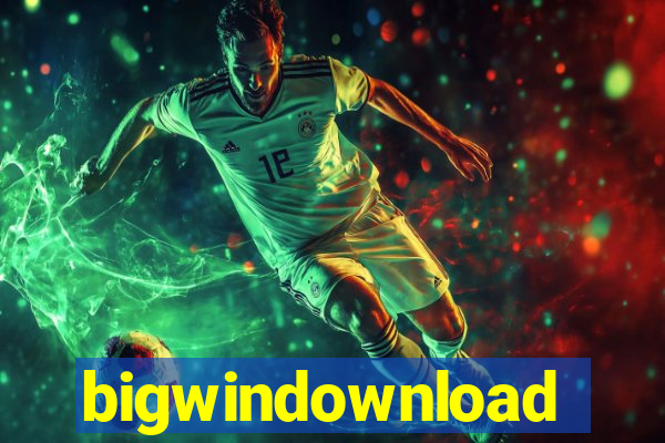 bigwindownload
