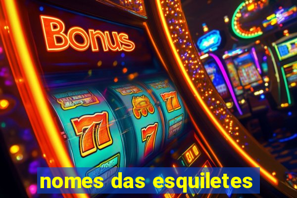 nomes das esquiletes