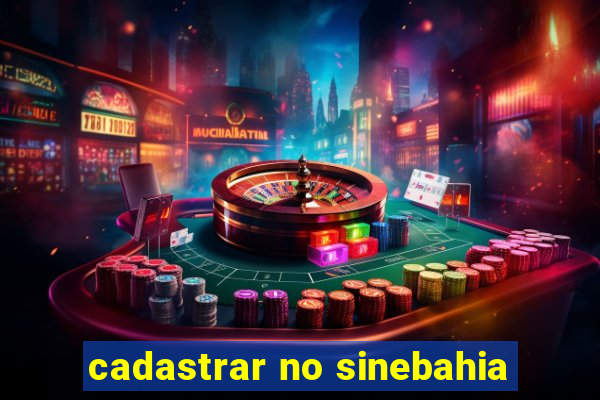 cadastrar no sinebahia