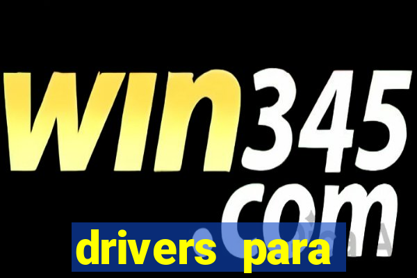drivers para windows 7 64 bits