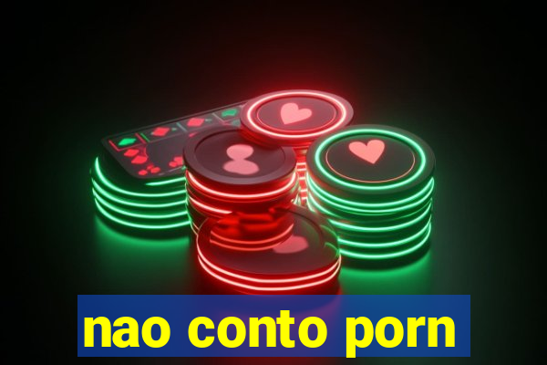 nao conto porn