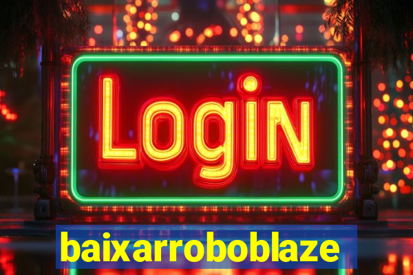 baixarroboblaze