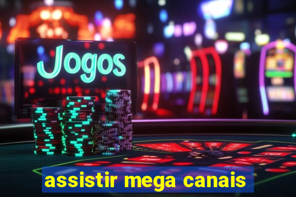 assistir mega canais